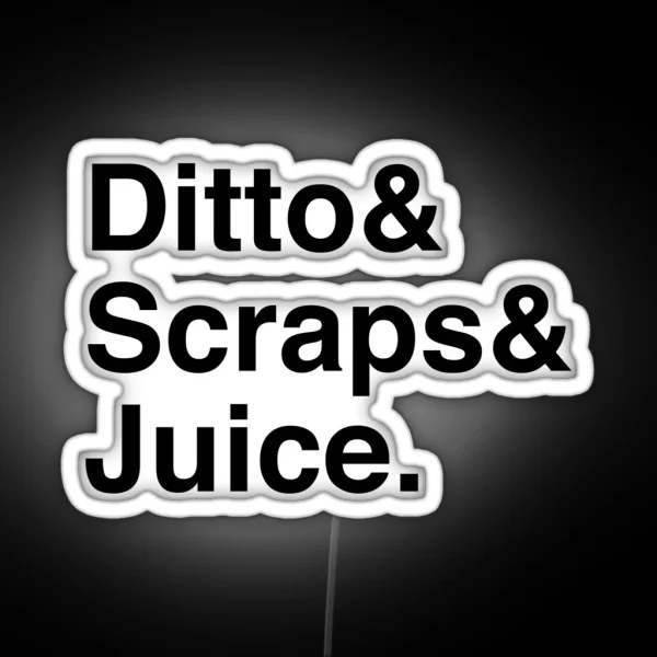 Ditto And Scraps And Juice RGB Neon Sign