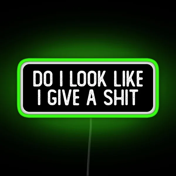 Do I Look Like I Give A Shit Funny Biker RGB Neon Sign