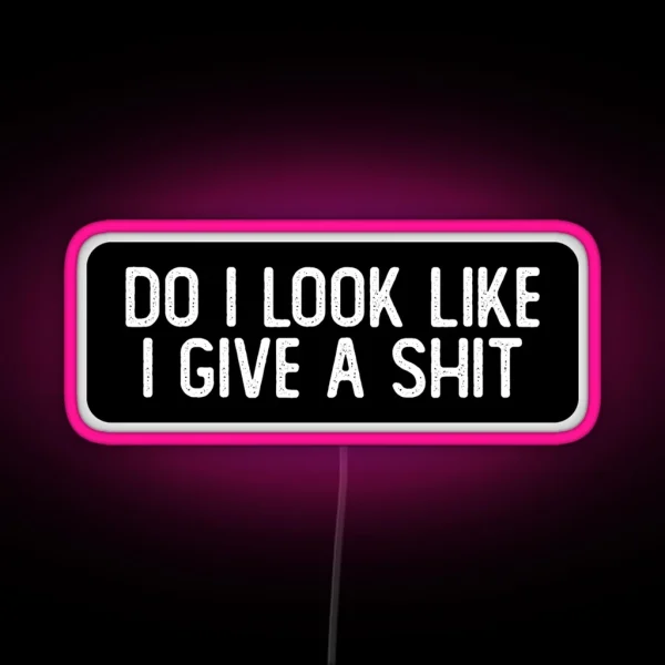 Do I Look Like I Give A Shit Funny Biker RGB Neon Sign
