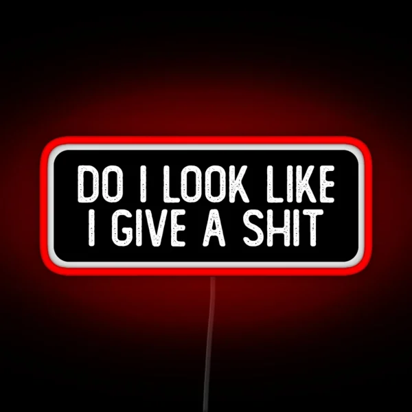 Do I Look Like I Give A Shit Funny Biker RGB Neon Sign