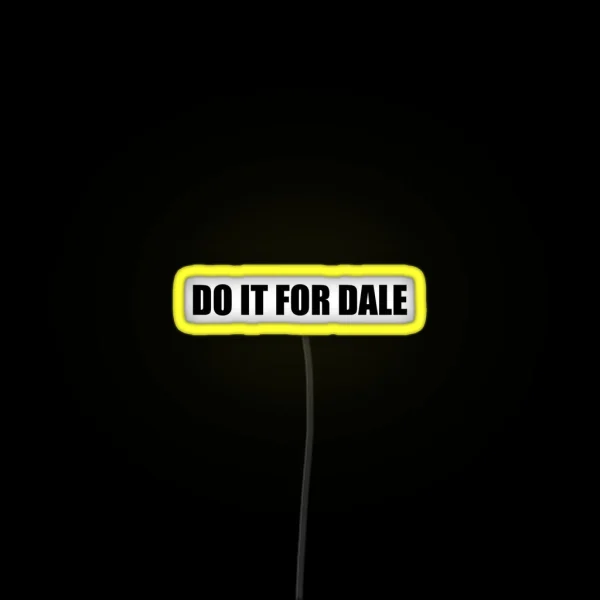 DO IT FOR DALE RGB Neon Sign