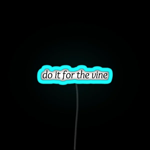 Do It For The Vine RGB Neon Sign