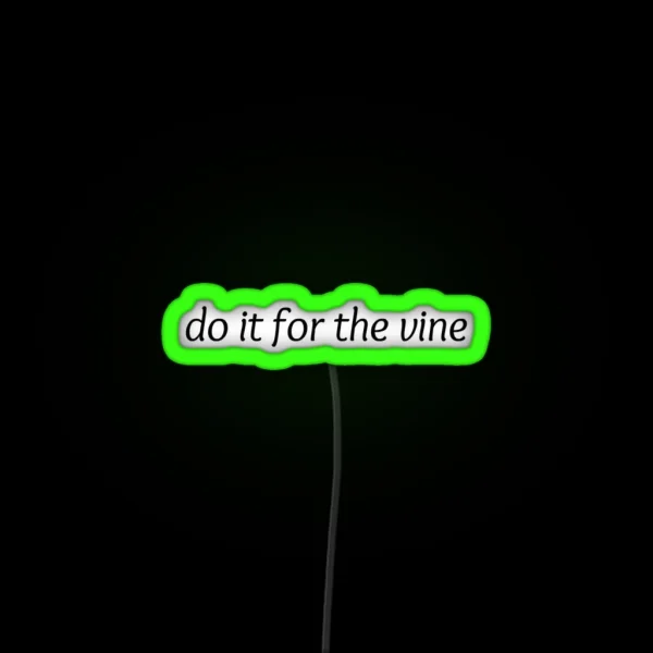 Do It For The Vine RGB Neon Sign