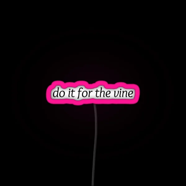 Do It For The Vine RGB Neon Sign