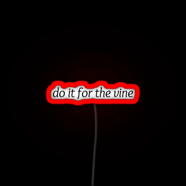 Do It For The Vine RGB Neon Sign