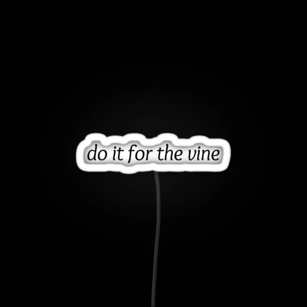 Do It For The Vine RGB Neon Sign