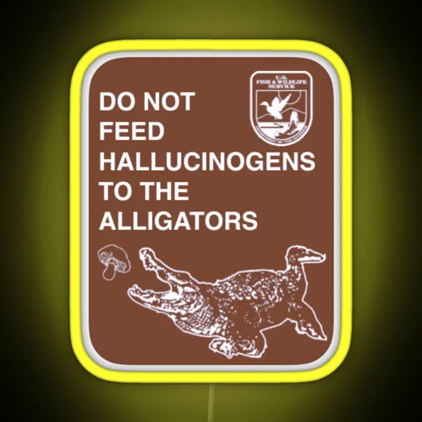Do Not Feed Hallucinogens To The Alligators RGB Neon Sign