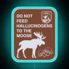 Warning: No hallucinogenic substances for moose, colorful neon caution sign.