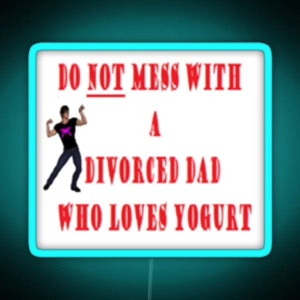Do NOT Mess With A Divorced Dad Who Loves RGB Neon Sign