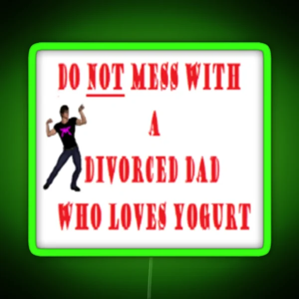 Do NOT Mess With A Divorced Dad Who Loves RGB Neon Sign