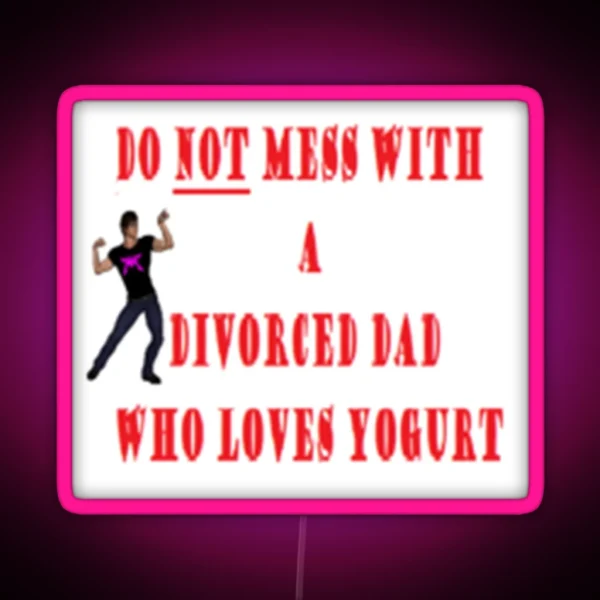 Do NOT Mess With A Divorced Dad Who Loves RGB Neon Sign