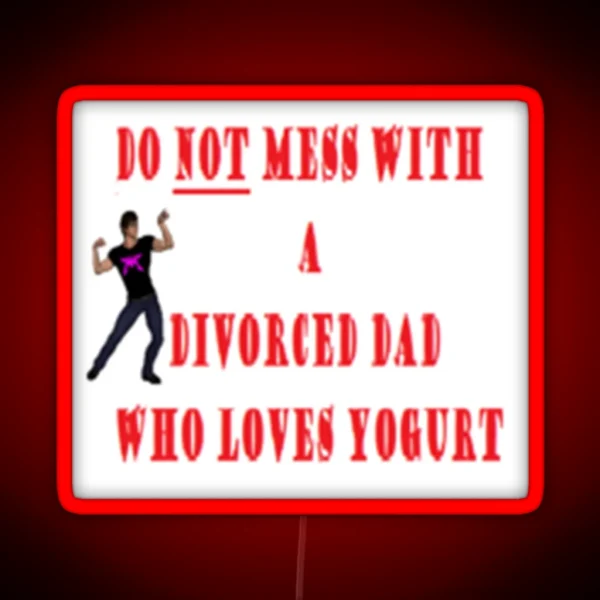 Do NOT Mess With A Divorced Dad Who Loves RGB Neon Sign