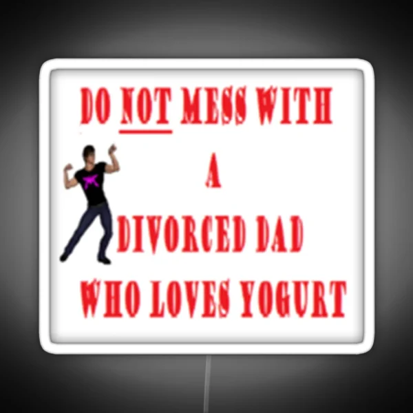 Do NOT Mess With A Divorced Dad Who Loves RGB Neon Sign