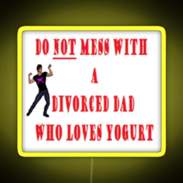 Do NOT Mess With A Divorced Dad Who Loves RGB Neon Sign