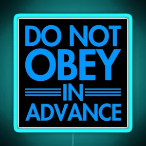 Do NOT Obey In Advance Bright Blue RGB Neon Sign