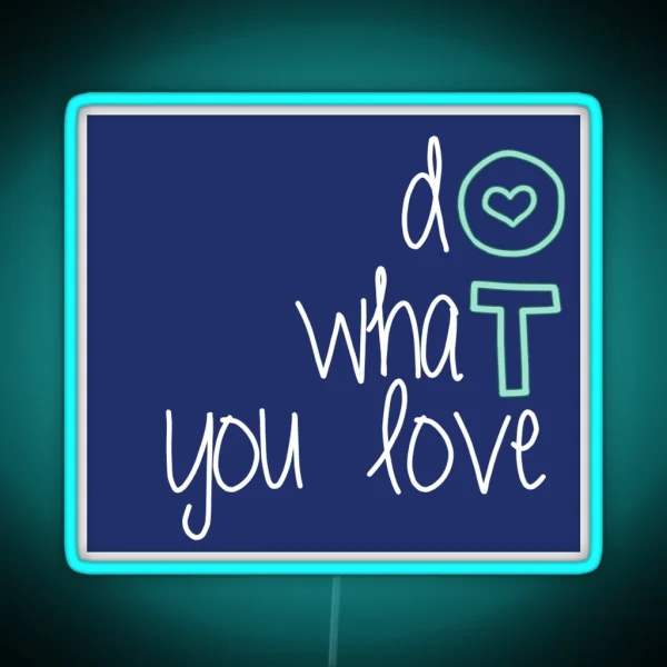 Do What You Love OT RGB Neon Sign