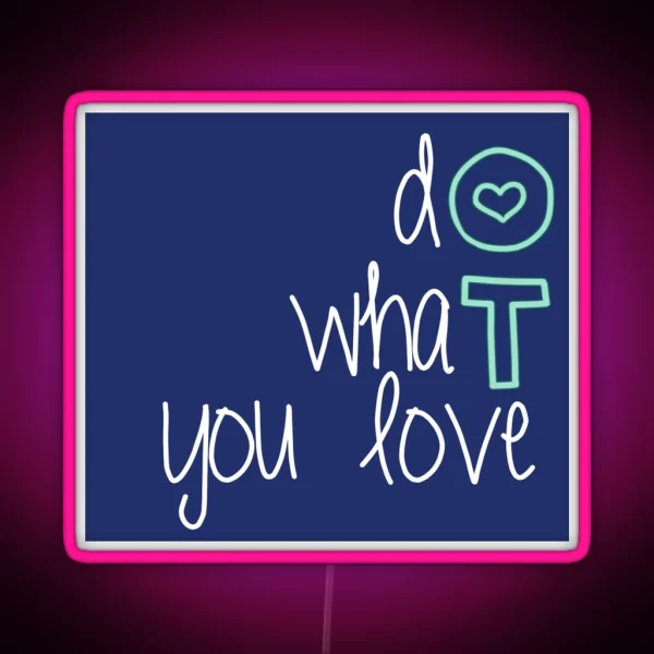 Do What You Love OT RGB Neon Sign