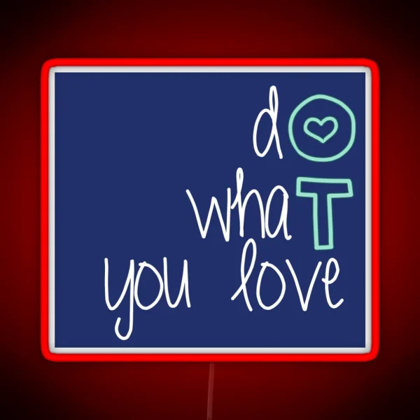 Do What You Love OT RGB Neon Sign
