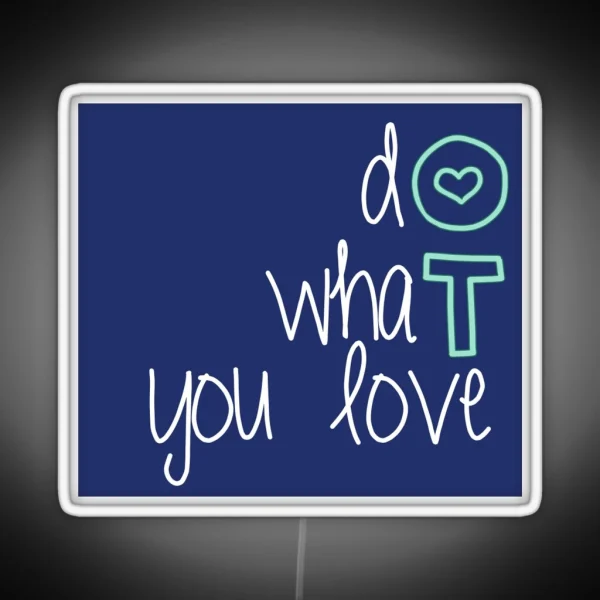Do What You Love OT RGB Neon Sign