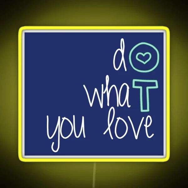 Do What You Love OT RGB Neon Sign