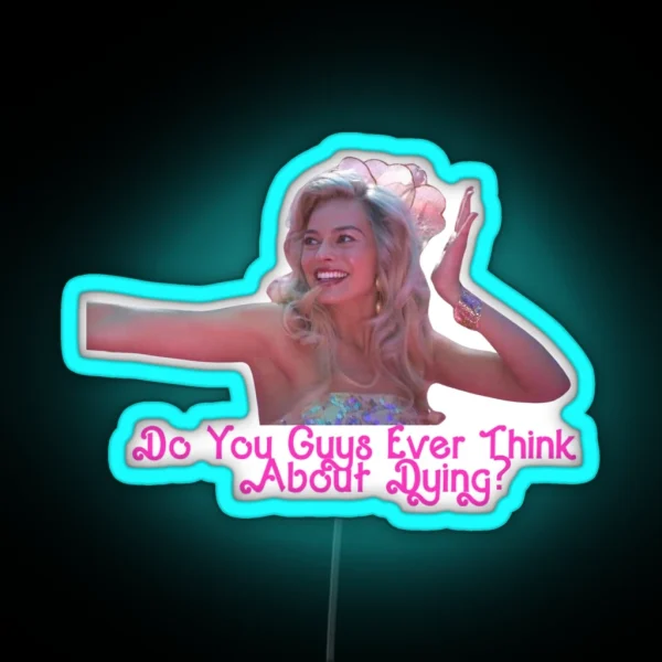 Do You Guys Ever Think About Dying Quote From RGB Neon Sign