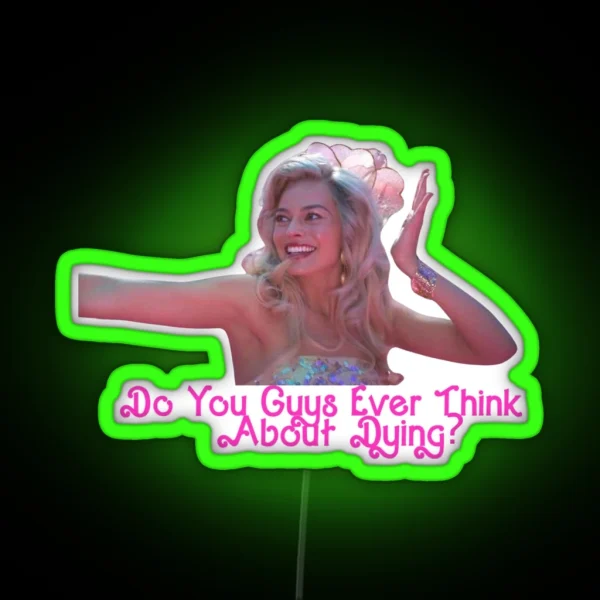 Do You Guys Ever Think About Dying Quote From RGB Neon Sign