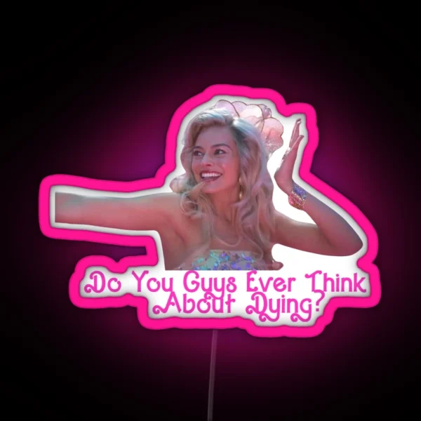 Do You Guys Ever Think About Dying Quote From RGB Neon Sign