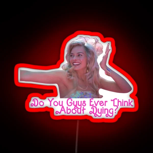 Do You Guys Ever Think About Dying Quote From RGB Neon Sign