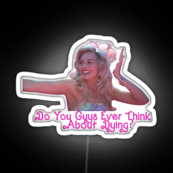 Do You Guys Ever Think About Dying Quote From RGB Neon Sign