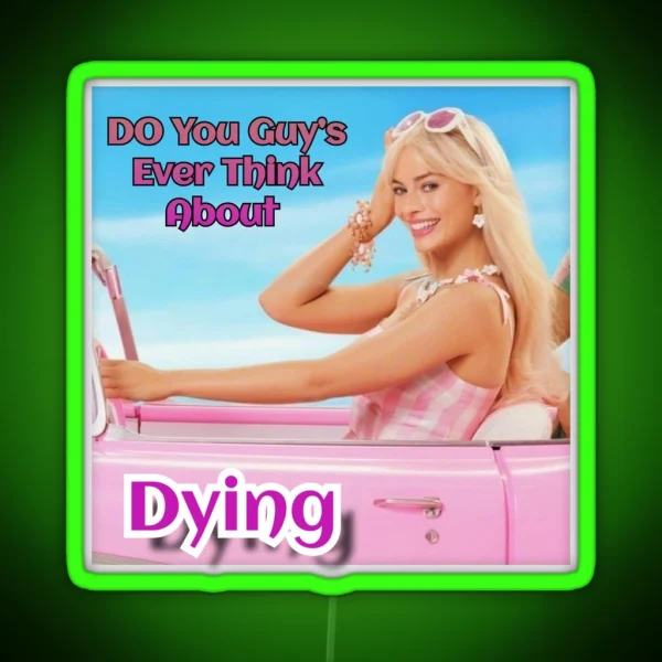 Do You Guys Ever Think About Dying RGB Neon Sign