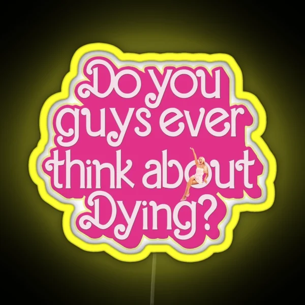 Do You Guys Ever Think About Dying RGB Neon Sign