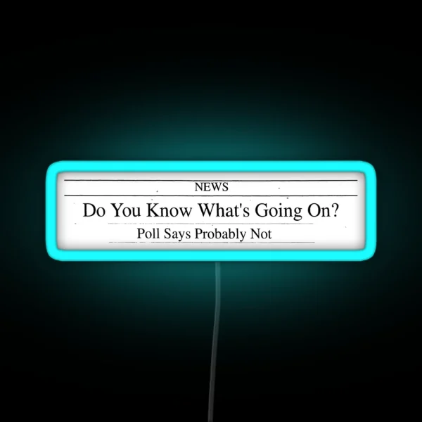 Do You Know What S Going On Newspaper Headline RGB Neon Sign