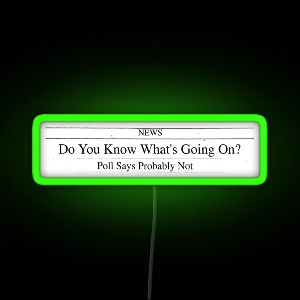 Do You Know What S Going On Newspaper Headline RGB Neon Sign