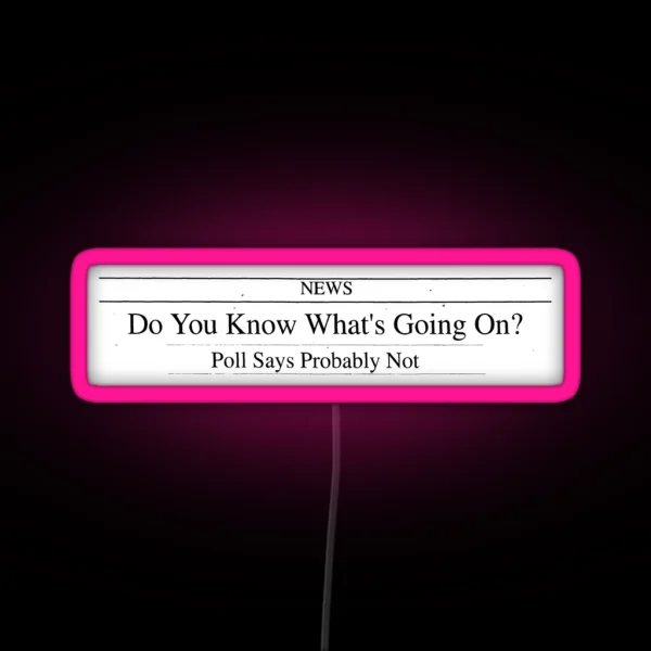 Do You Know What S Going On Newspaper Headline RGB Neon Sign