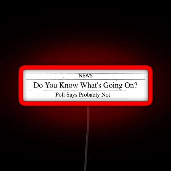 Do You Know What S Going On Newspaper Headline RGB Neon Sign