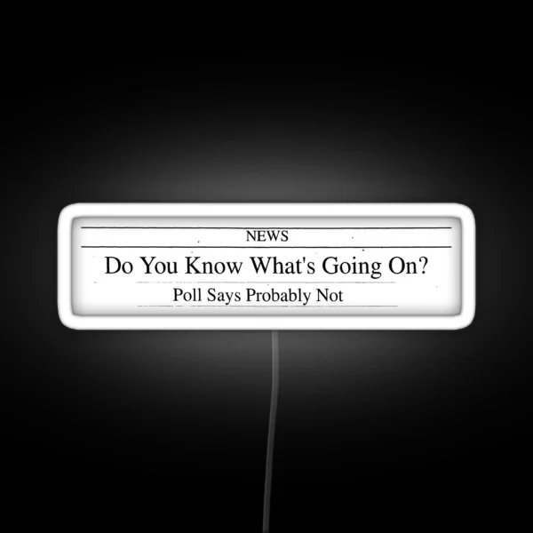 Do You Know What S Going On Newspaper Headline RGB Neon Sign