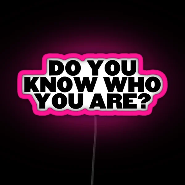 Do You Know Who You Are RGB Neon Sign