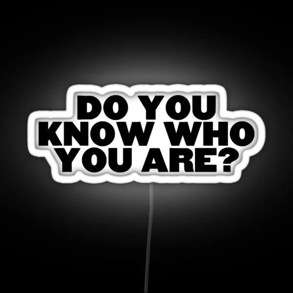 Do You Know Who You Are RGB Neon Sign