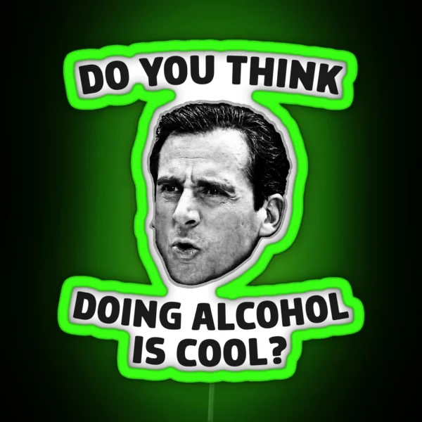 Do You Think Doing Alcohol Is Cool RGB Neon Sign