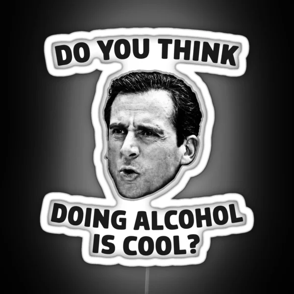 Do You Think Doing Alcohol Is Cool RGB Neon Sign