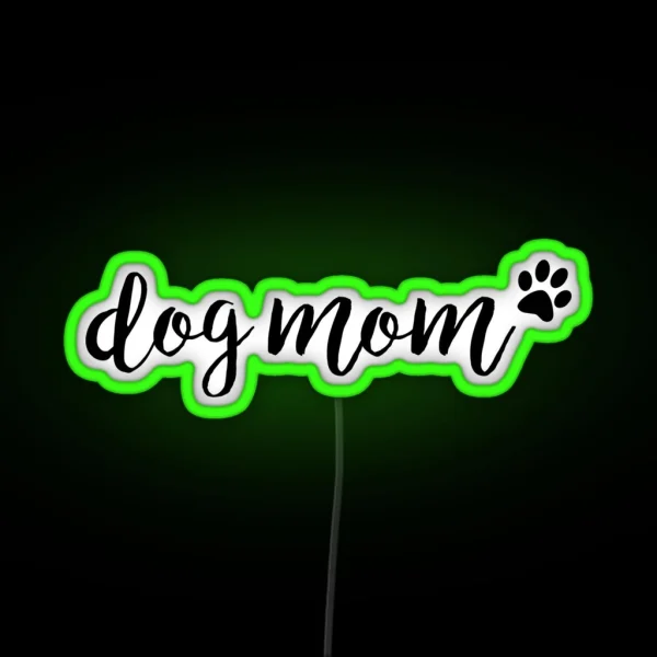 Dog Mom RGB Neon Sign