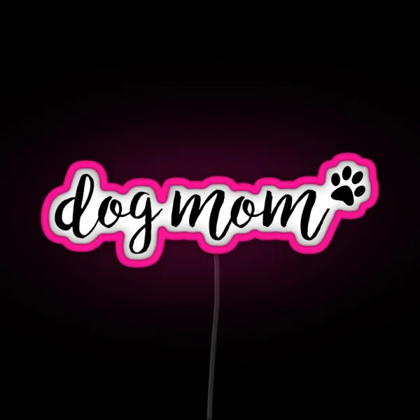 Dog Mom RGB Neon Sign