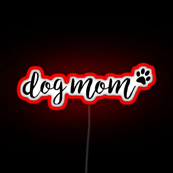 Dog Mom RGB Neon Sign
