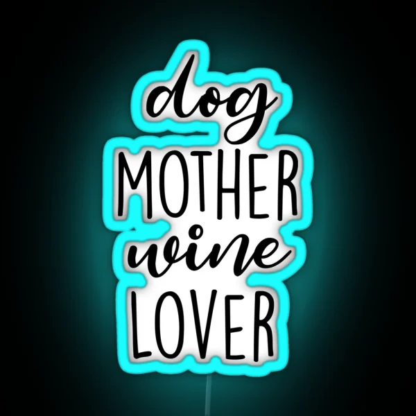 Dog Mother Wine Lover RGB Neon Sign