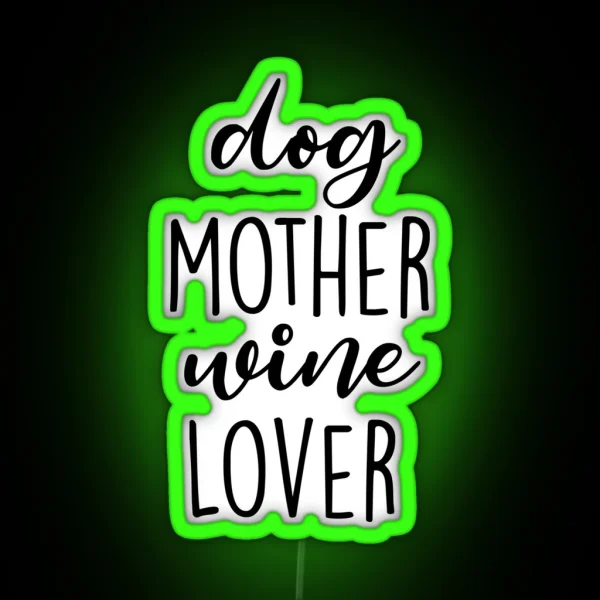 Dog Mother Wine Lover RGB Neon Sign
