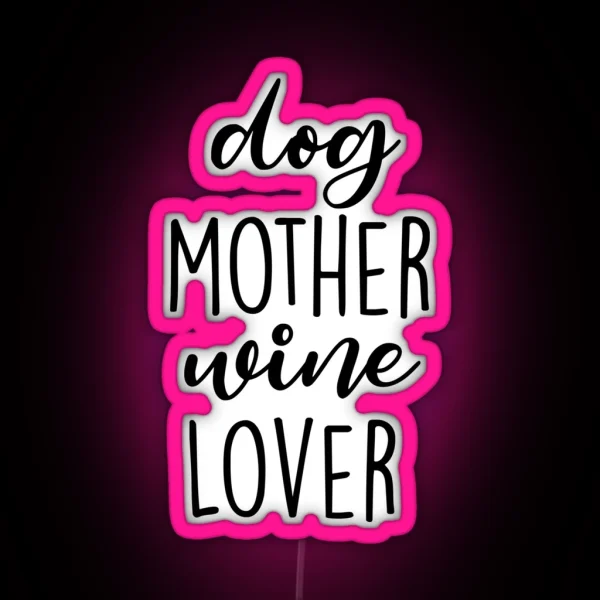 Dog Mother Wine Lover RGB Neon Sign