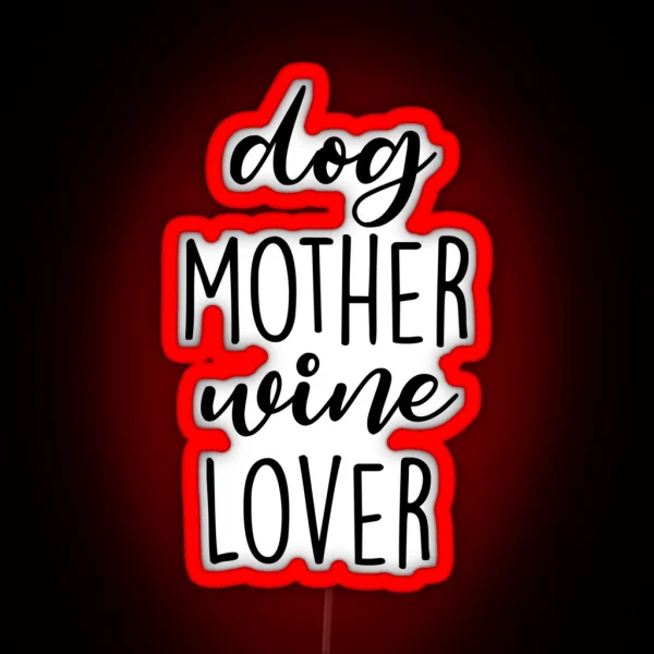 Dog Mother Wine Lover RGB Neon Sign