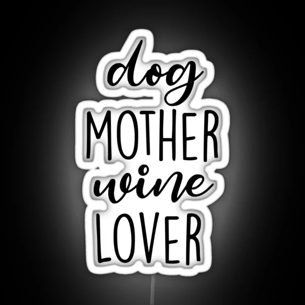 Dog Mother Wine Lover RGB Neon Sign