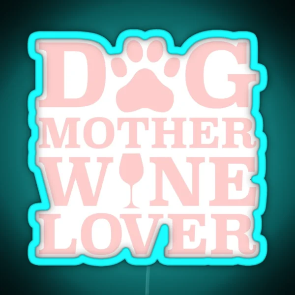 Dog Mother Wine Lover RGB Neon Sign