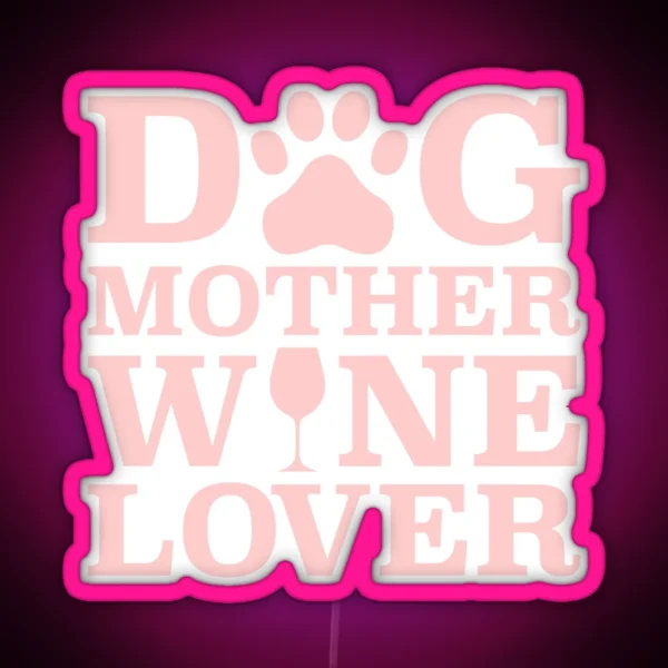 Dog Mother Wine Lover RGB Neon Sign